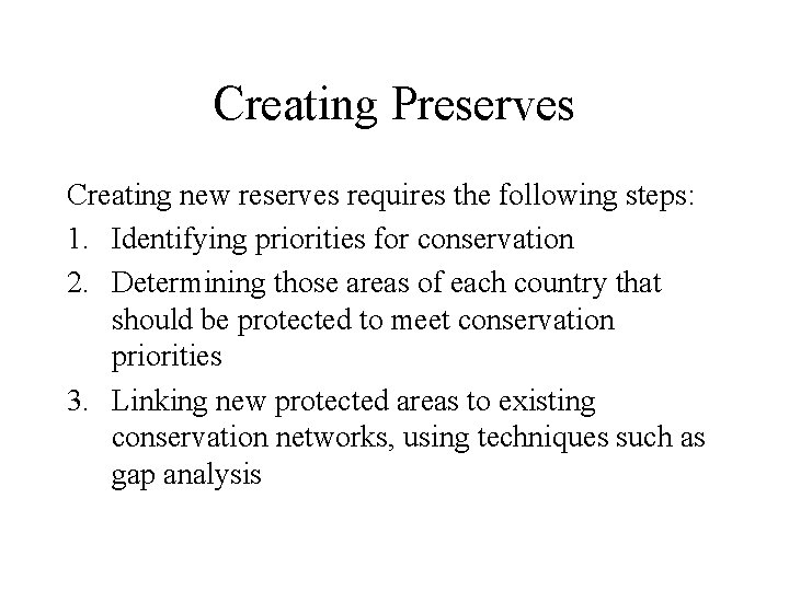Creating Preserves Creating new reserves requires the following steps: 1. Identifying priorities for conservation