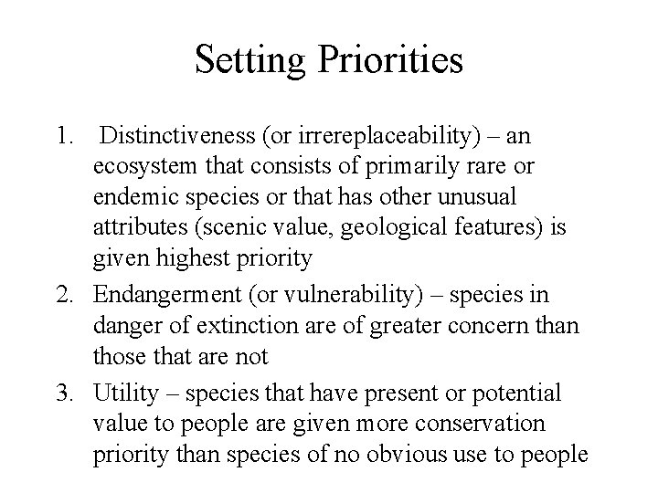Setting Priorities 1. Distinctiveness (or irrereplaceability) – an ecosystem that consists of primarily rare