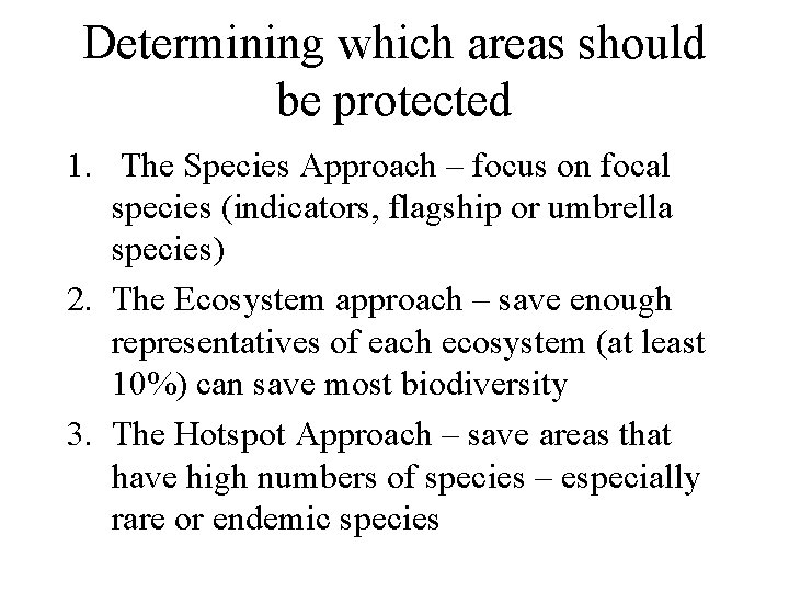 Determining which areas should be protected 1. The Species Approach – focus on focal