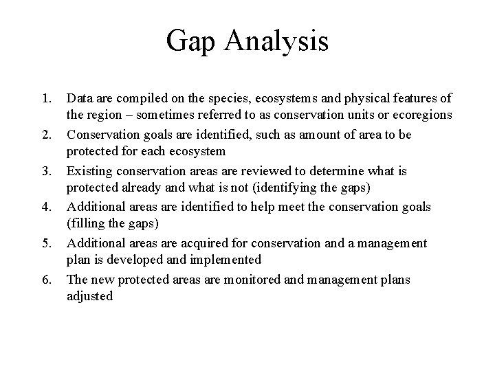 Gap Analysis 1. 2. 3. 4. 5. 6. Data are compiled on the species,