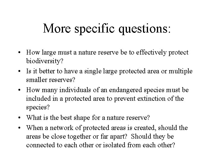 More specific questions: • How large must a nature reserve be to effectively protect