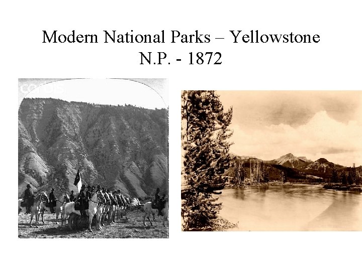 Modern National Parks – Yellowstone N. P. - 1872 
