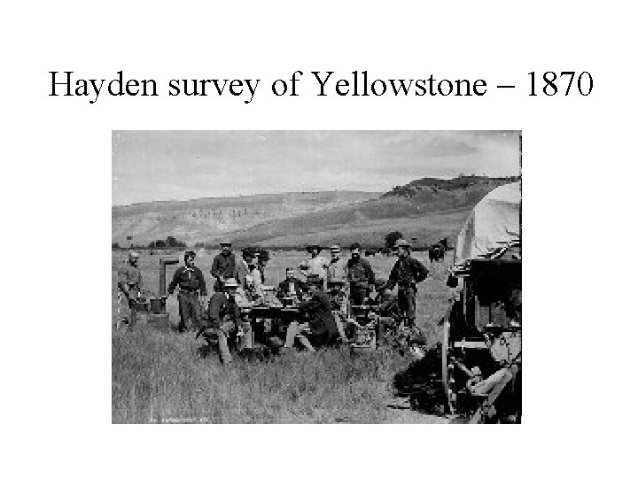 Hayden survey of Yellowstone – 1870 