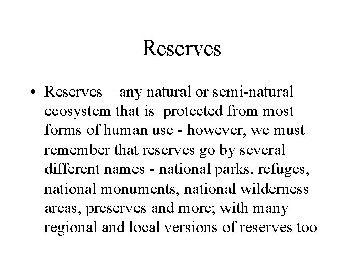 Reserves • Reserves – any natural or semi-natural ecosystem that is protected from most