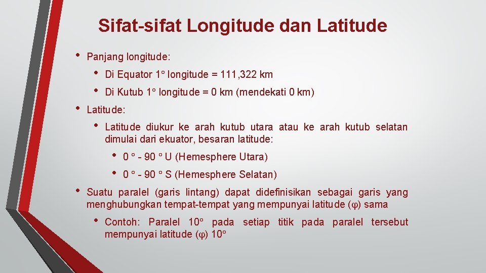 Sifat-sifat Longitude dan Latitude • Panjang longitude: • • • Di Equator 1 longitude