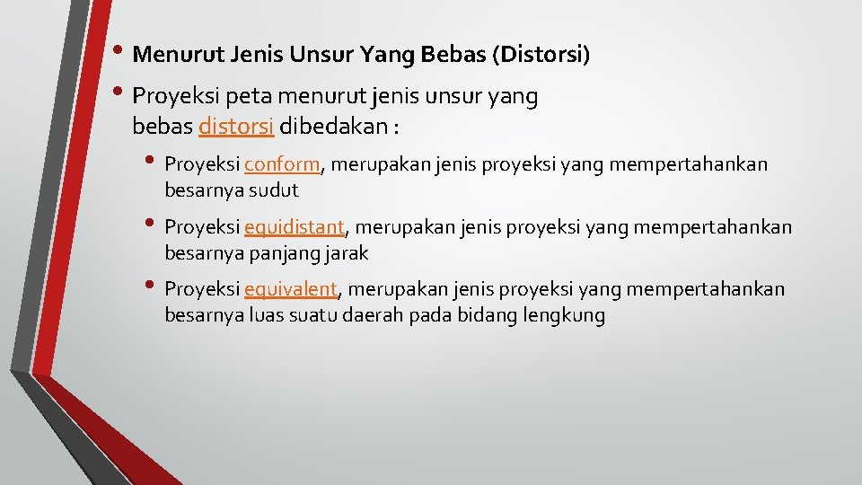  • Menurut Jenis Unsur Yang Bebas (Distorsi) • Proyeksi peta menurut jenis unsur