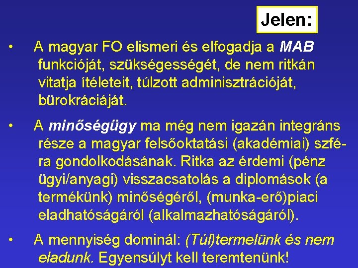 Jelen: • A magyar FO elismeri és elfogadja a MAB funkcióját, szükségességét, de nem