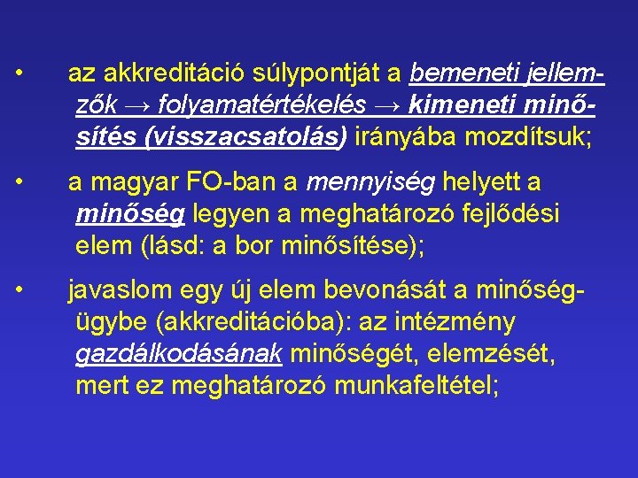  • az akkreditáció súlypontját a bemeneti jellemzők → folyamatértékelés → kimeneti minősítés (visszacsatolás)