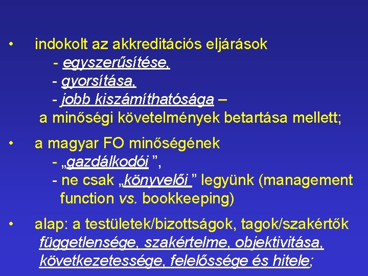  • indokolt az akkreditációs eljárások - egyszerűsítése, - gyorsítása, - jobb kiszámíthatósága –