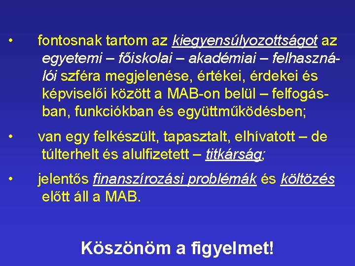  • fontosnak tartom az kiegyensúlyozottságot az egyetemi – főiskolai – akadémiai – felhasználói