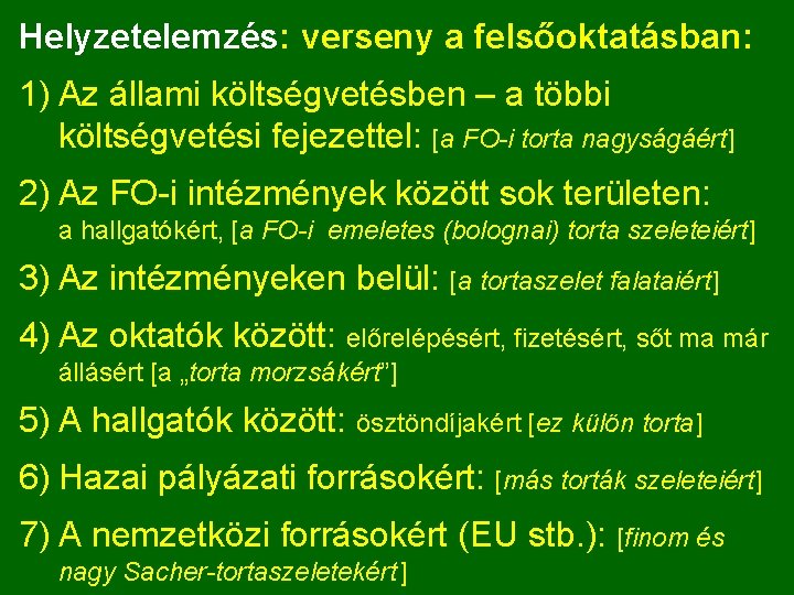 Helyzetelemzés: verseny a felsőoktatásban: 1) Az állami költségvetésben – a többi költségvetési fejezettel: [a