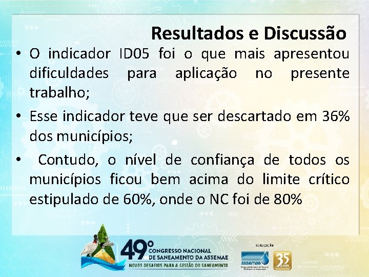 Resultados e Discussão • O indicador ID 05 foi o que mais apresentou dificuldades