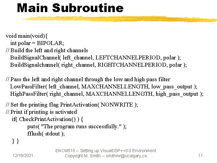Main Subroutine void main(void){ int polar = BIPOLAR; // Build the left and right