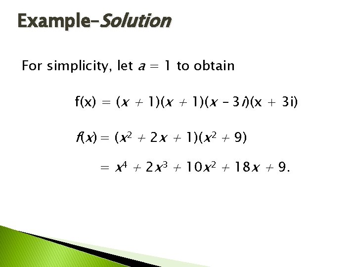 Example–Solution For simplicity, let a = 1 to obtain f(x) = (x + 1)(x