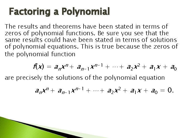 Factoring a Polynomial The results and theorems have been stated in terms of zeros