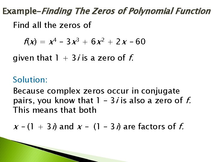 Example–Finding The Zeros of Polynomial Function Find all the zeros of f (x) =
