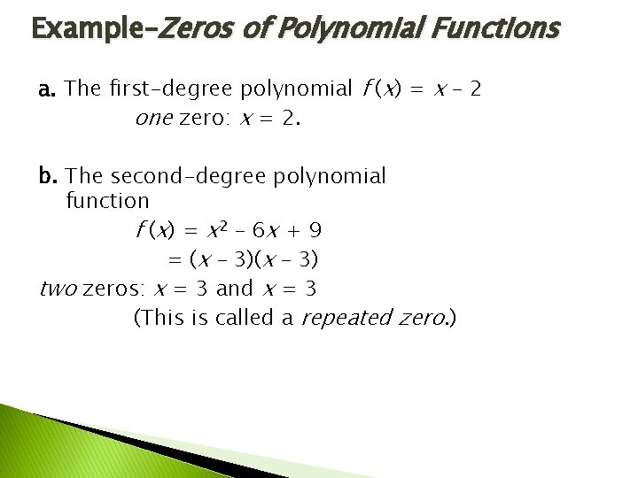 Example–Zeros of Polynomial Functions a. The first-degree polynomial f (x) = x – 2
