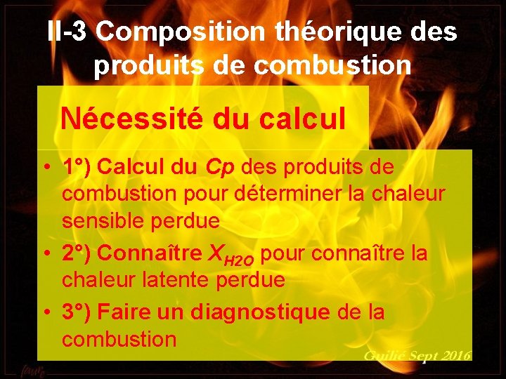 II-3 Composition théorique des produits de combustion Nécessité du calcul • 1°) Calcul du