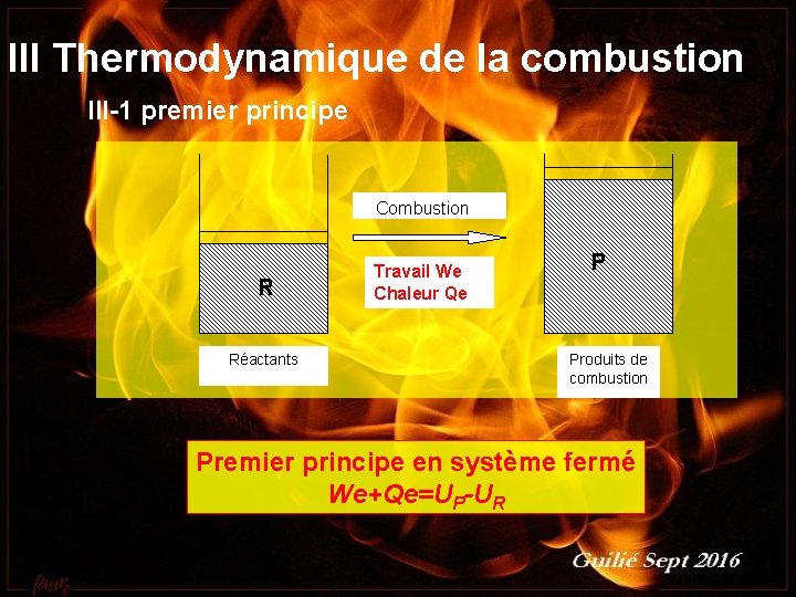 III Thermodynamique de la combustion III-1 premier principe Combustion R Réactants Travail We Chaleur