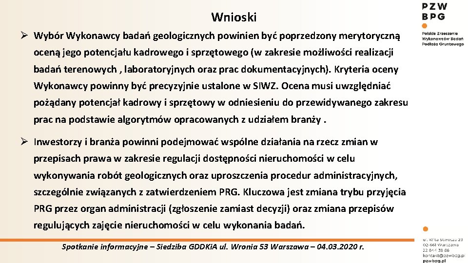 Wnioski Ø Wybór Wykonawcy badań geologicznych powinien być poprzedzony merytoryczną oceną jego potencjału kadrowego