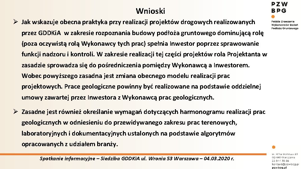 Wnioski Ø Jak wskazuje obecna praktyka przy realizacji projektów drogowych realizowanych przez GDDKi. A