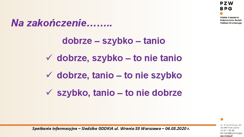 Na zakończenie……. . dobrze – szybko – tanio ü dobrze, szybko – to nie