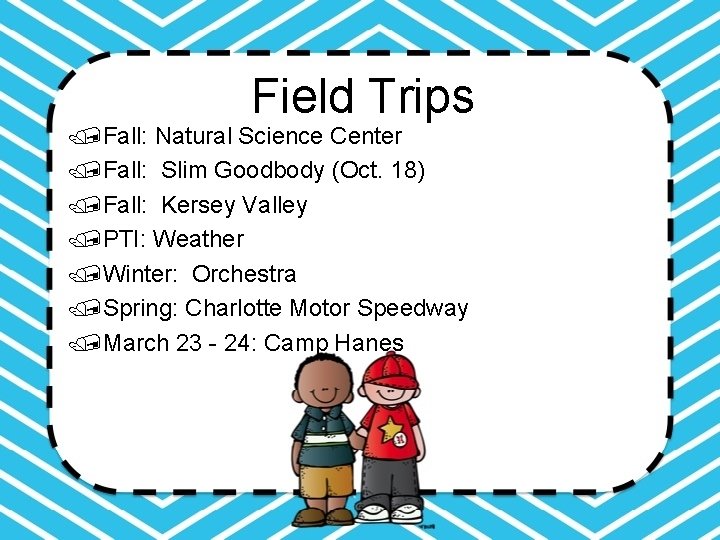 Field Trips /Fall: Natural Science Center /Fall: Slim Goodbody (Oct. 18) /Fall: Kersey Valley
