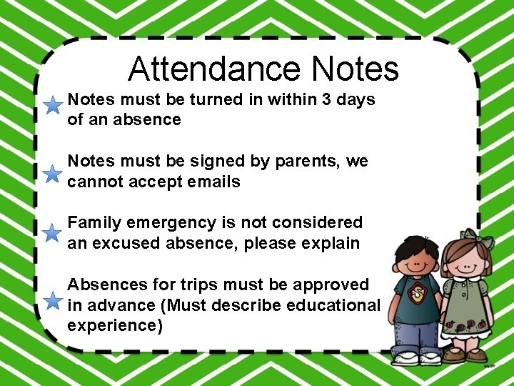 Attendance Notes must be turned in within 3 days of an absence Notes must