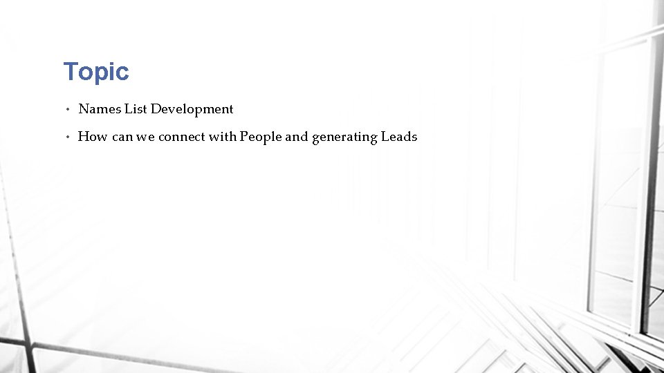 Topic • Names List Development • How can we connect with People and generating