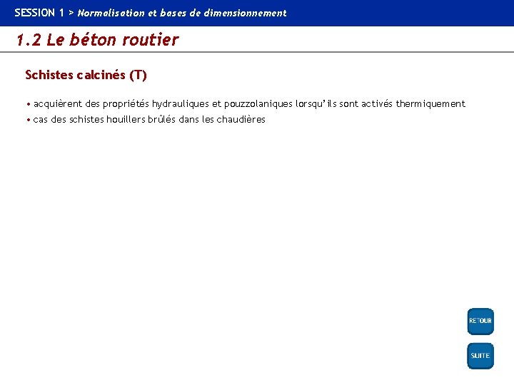 SESSION 1 > Normalisation et bases de dimensionnement 1. 2 Le béton routier Schistes