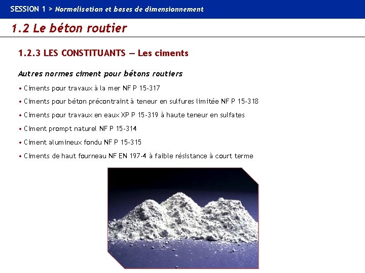 SESSION 1 > Normalisation et bases de dimensionnement 1. 2 Le béton routier 1.