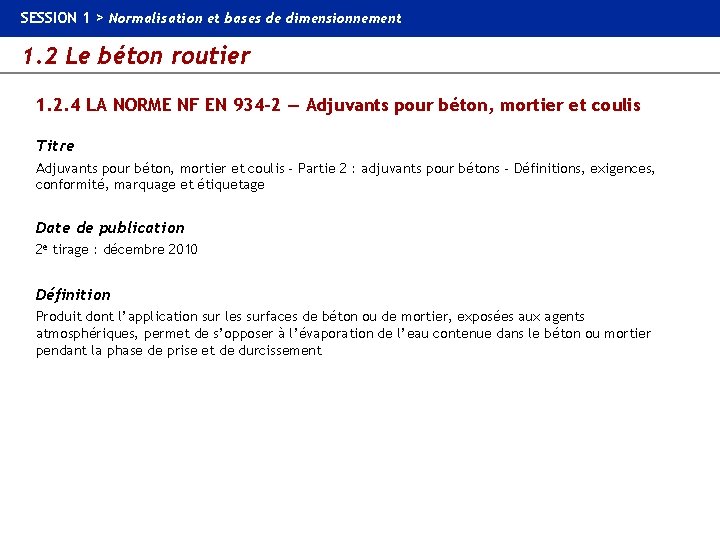 SESSION 1 > Normalisation et bases de dimensionnement 1. 2 Le béton routier 1.