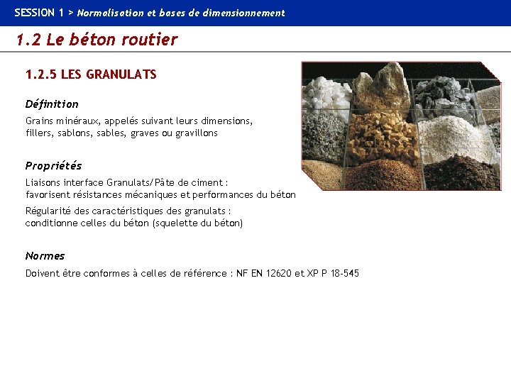 SESSION 1 > Normalisation et bases de dimensionnement 1. 2 Le béton routier 1.