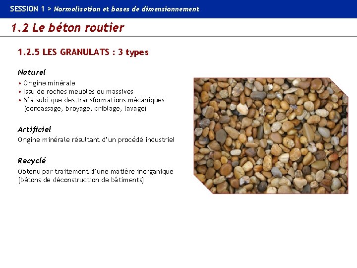 SESSION 1 > Normalisation et bases de dimensionnement 1. 2 Le béton routier 1.