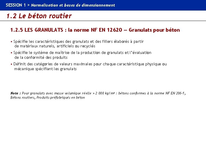 SESSION 1 > Normalisation et bases de dimensionnement 1. 2 Le béton routier 1.