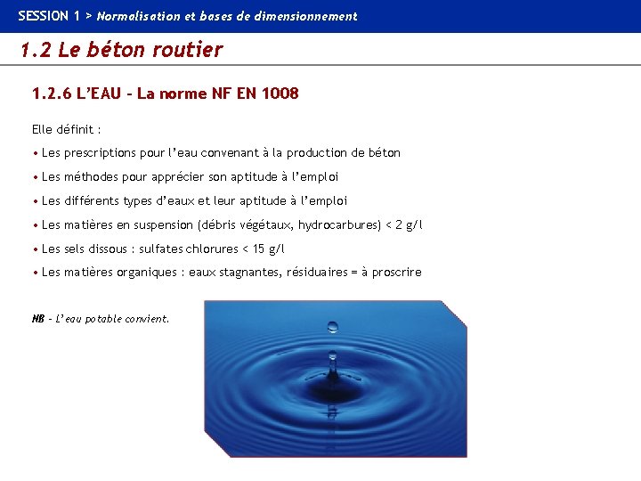 SESSION 1 > Normalisation et bases de dimensionnement 1. 2 Le béton routier 1.