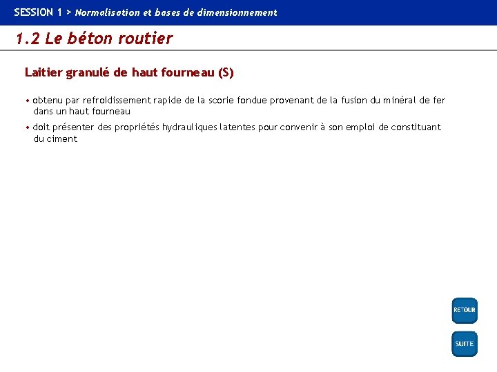 SESSION 1 > Normalisation et bases de dimensionnement 1. 2 Le béton routier Laitier