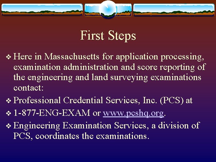 First Steps v Here in Massachusetts for application processing, examination administration and score reporting