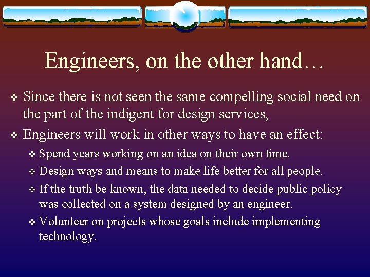 Engineers, on the other hand… Since there is not seen the same compelling social