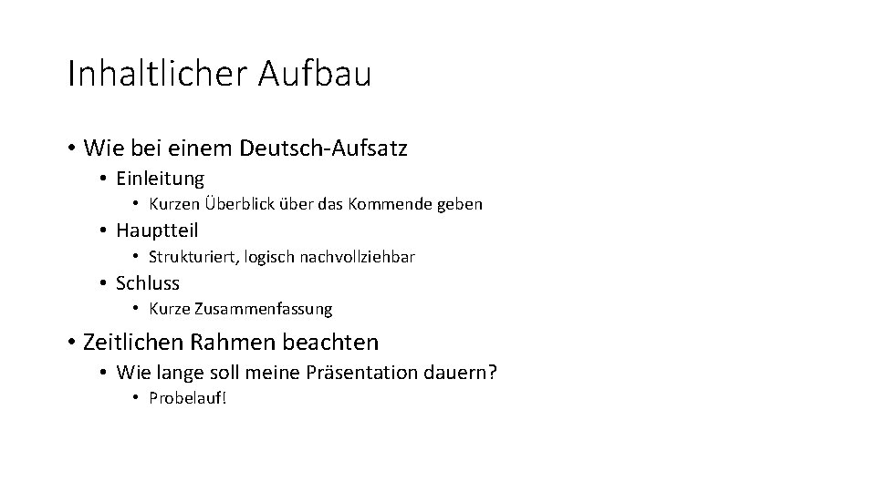 Inhaltlicher Aufbau • Wie bei einem Deutsch-Aufsatz • Einleitung • Kurzen Überblick über das