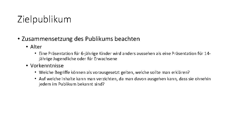 Zielpublikum • Zusammensetzung des Publikums beachten • Alter • Eine Präsentation für 6 -jährige