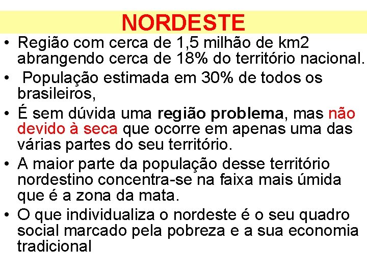 NORDESTE • Região com cerca de 1, 5 milhão de km 2 abrangendo cerca