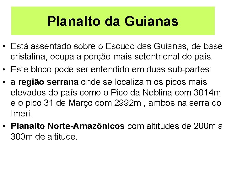 Planalto da Guianas • Está assentado sobre o Escudo das Guianas, de base cristalina,
