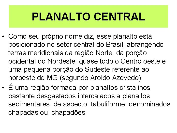 PLANALTO CENTRAL • Como seu próprio nome diz, esse planalto está posicionado no setor