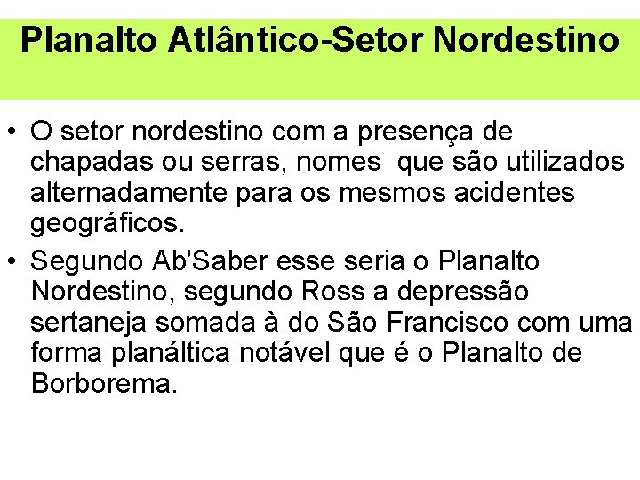 Planalto Atlântico-Setor Nordestino • O setor nordestino com a presença de chapadas ou serras,