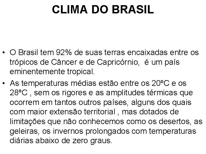 CLIMA DO BRASIL • O Brasil tem 92% de suas terras encaixadas entre os