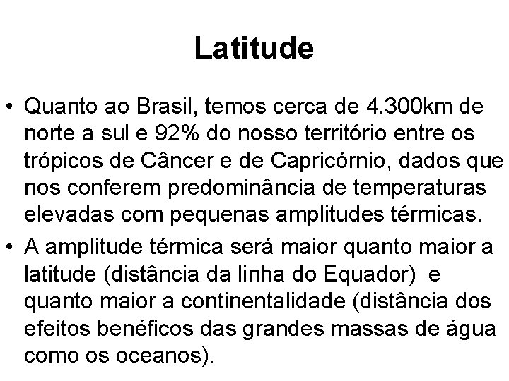 Latitude • Quanto ao Brasil, temos cerca de 4. 300 km de norte a