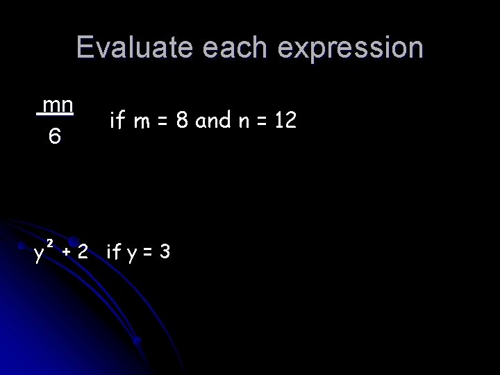 Evaluate each expression mn 6 2 if m = 8 and n = 12