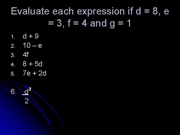 Evaluate each expression if d = 8, e = 3, f = 4 and