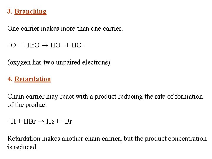 3. Branching One carrier makes more than one carrier. ⋅O⋅ + H 2 O